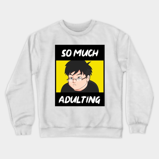 Adulting Crewneck Sweatshirt by Sgt_Ringo